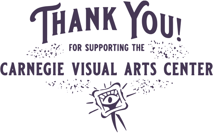 Thank you for supporting the Carnegie Visual Arts Center